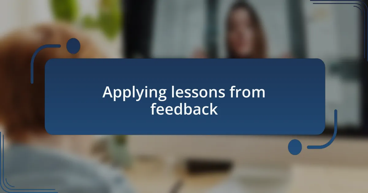 Applying lessons from feedback