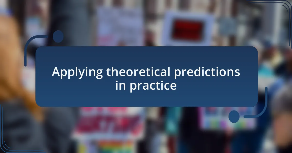 Applying theoretical predictions in practice