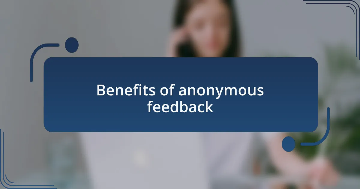 Benefits of anonymous feedback