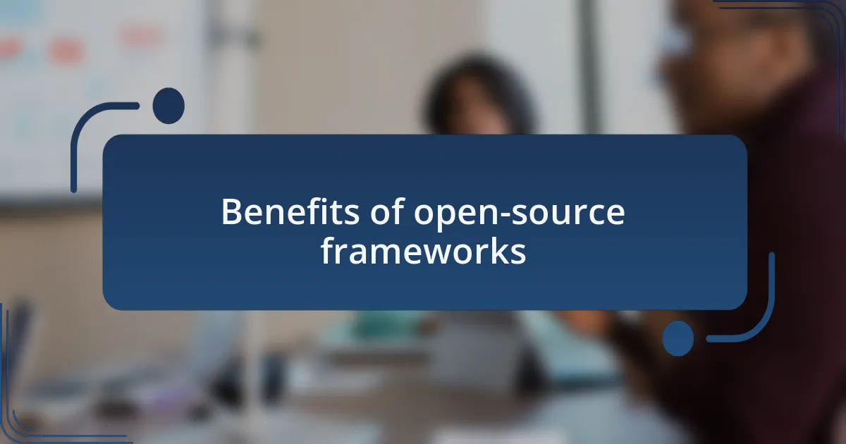 Benefits of open-source frameworks