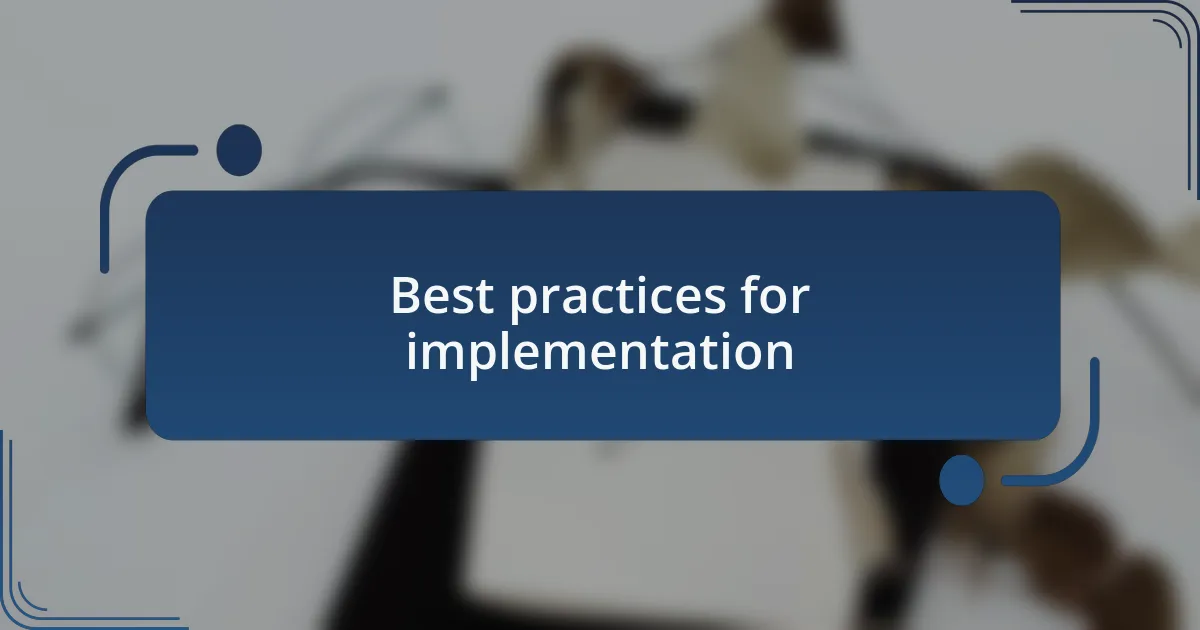 Best practices for implementation