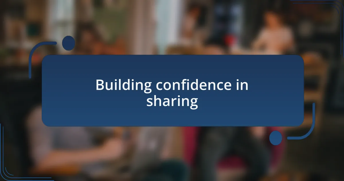 Building confidence in sharing