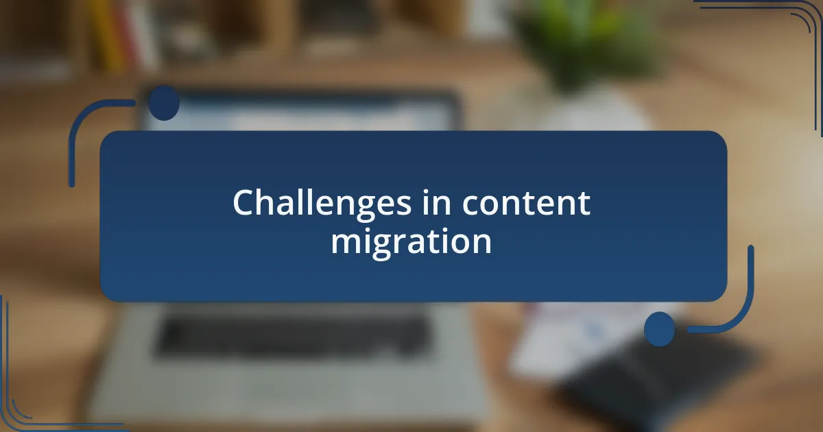 Challenges in content migration