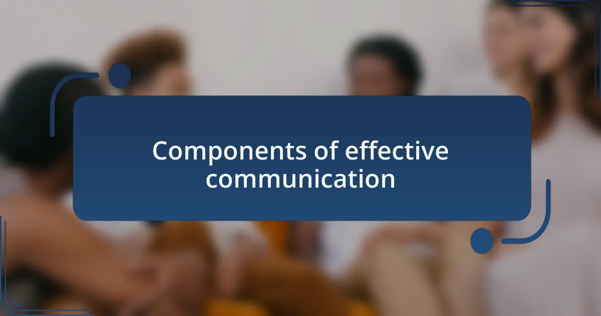 Components of effective communication