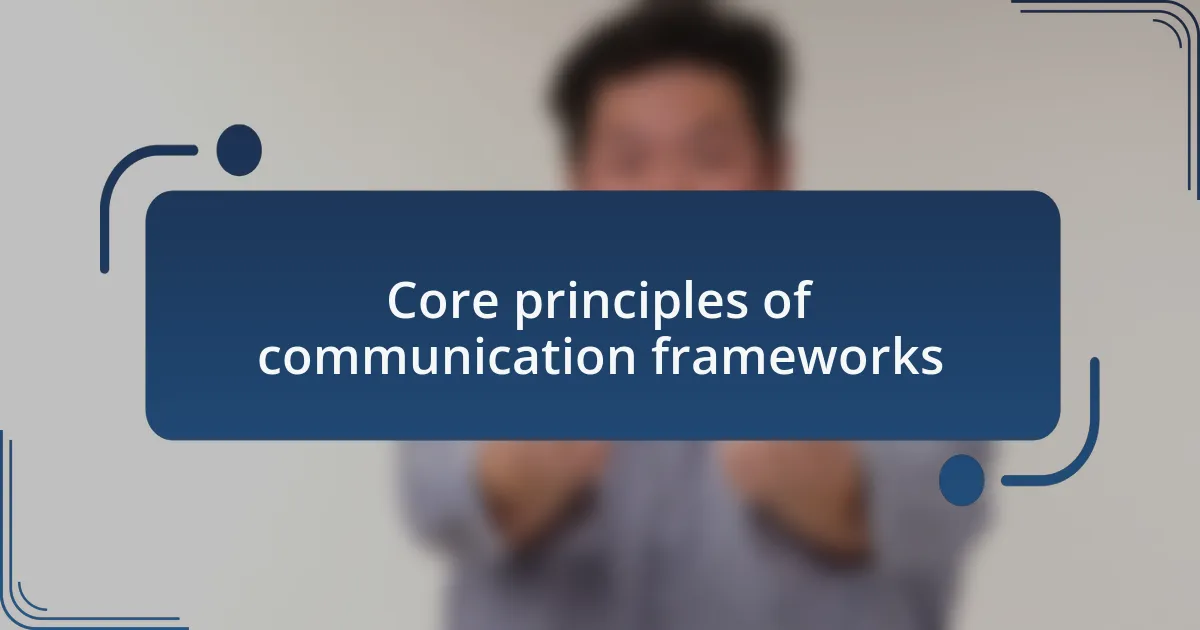 Core principles of communication frameworks