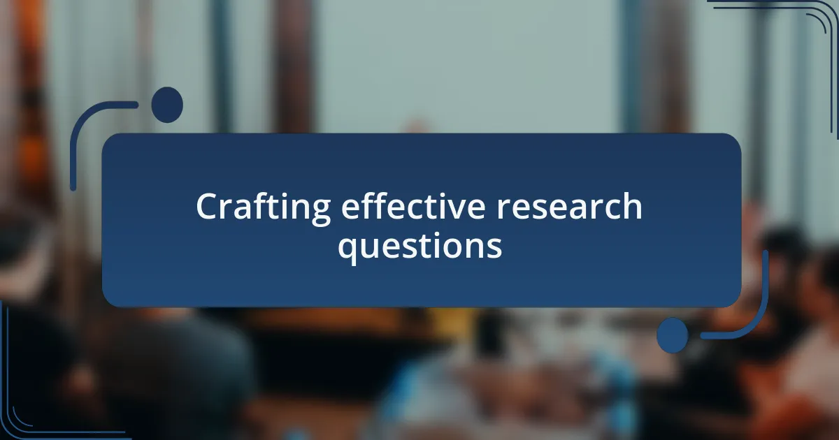 Crafting effective research questions