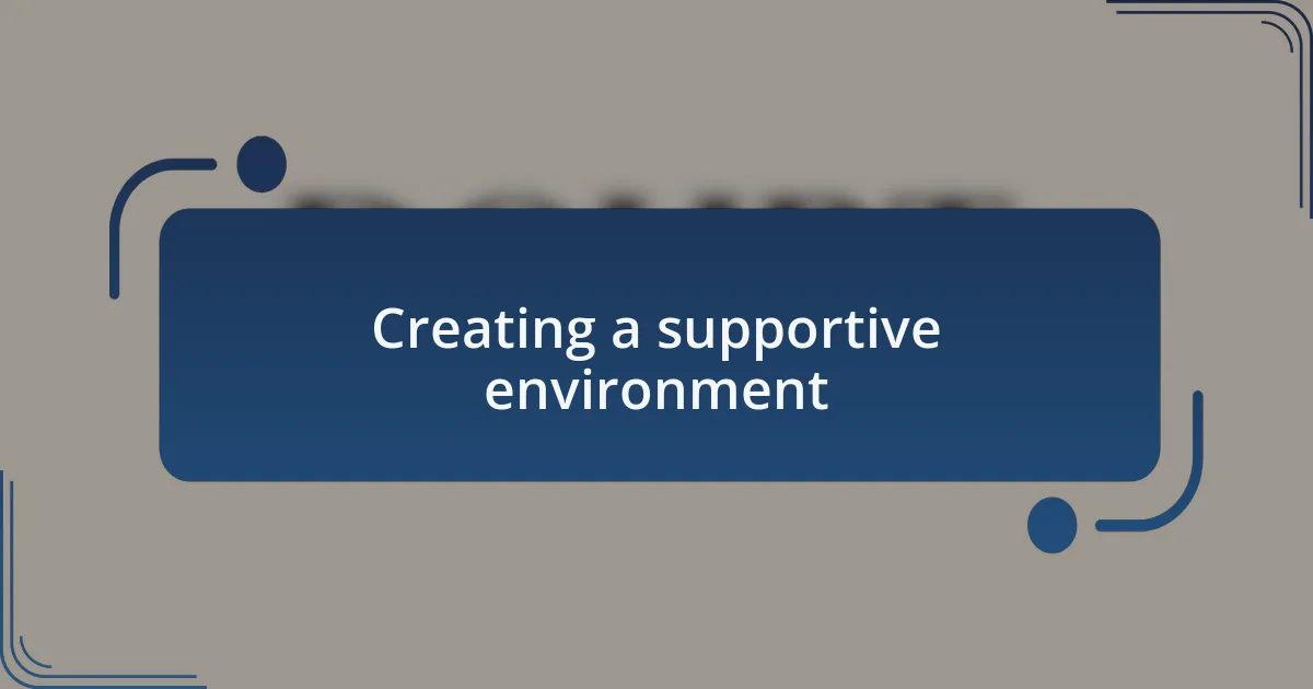 Creating a supportive environment
