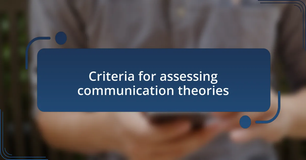 Criteria for assessing communication theories