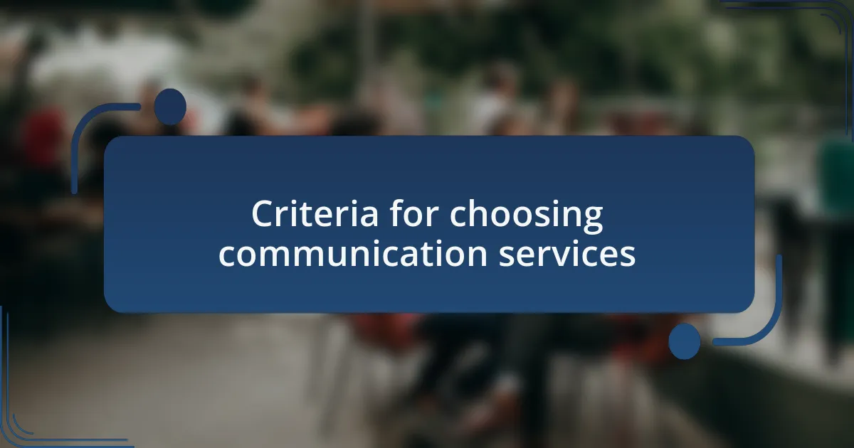 Criteria for choosing communication services