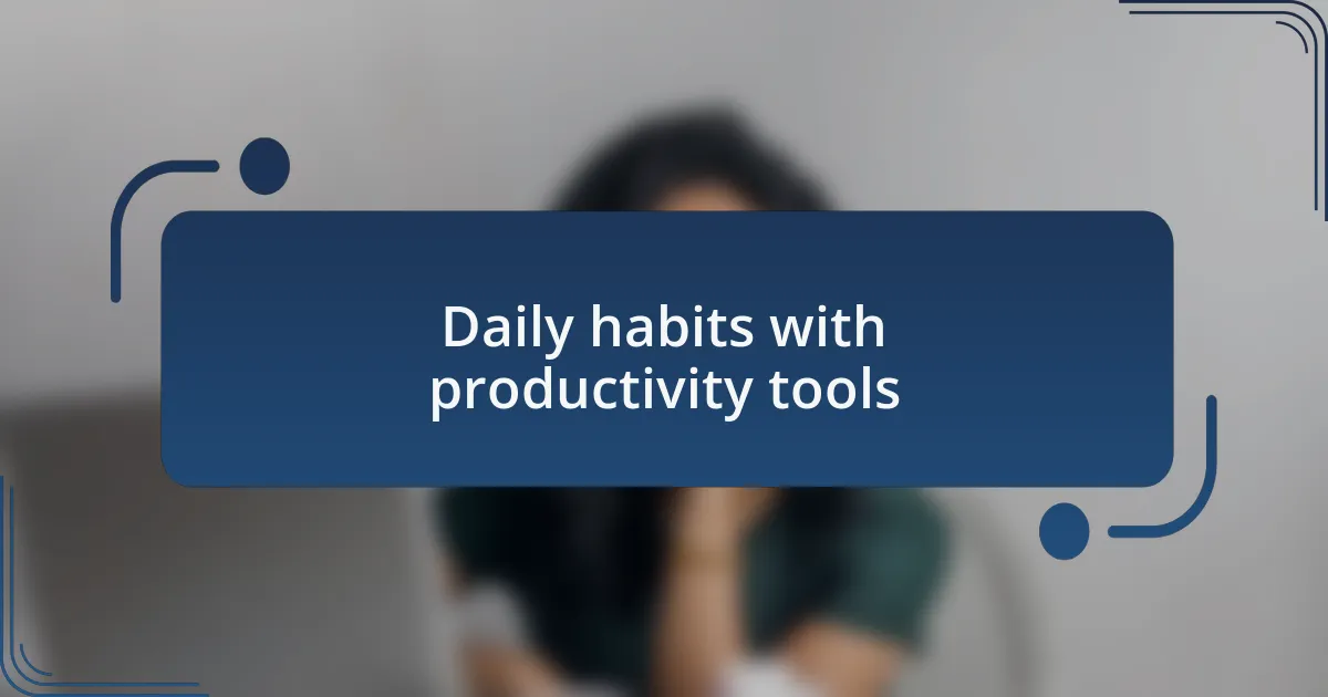 Daily habits with productivity tools
