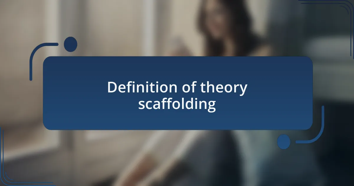Definition of theory scaffolding