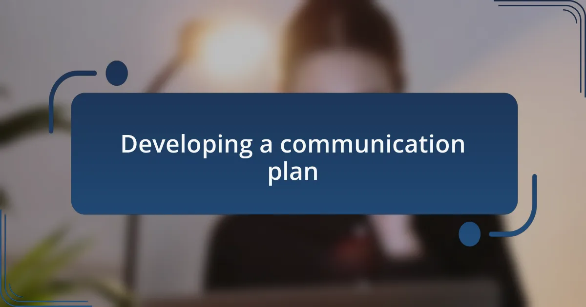Developing a communication plan