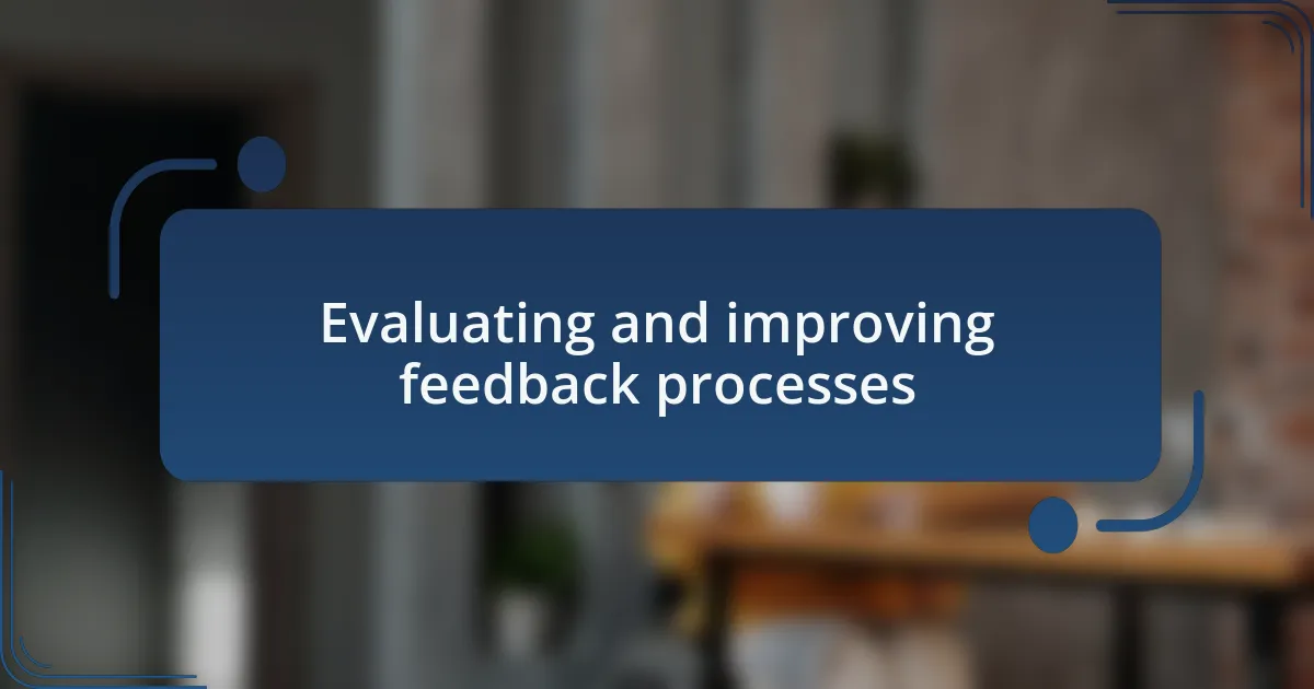 Evaluating and improving feedback processes