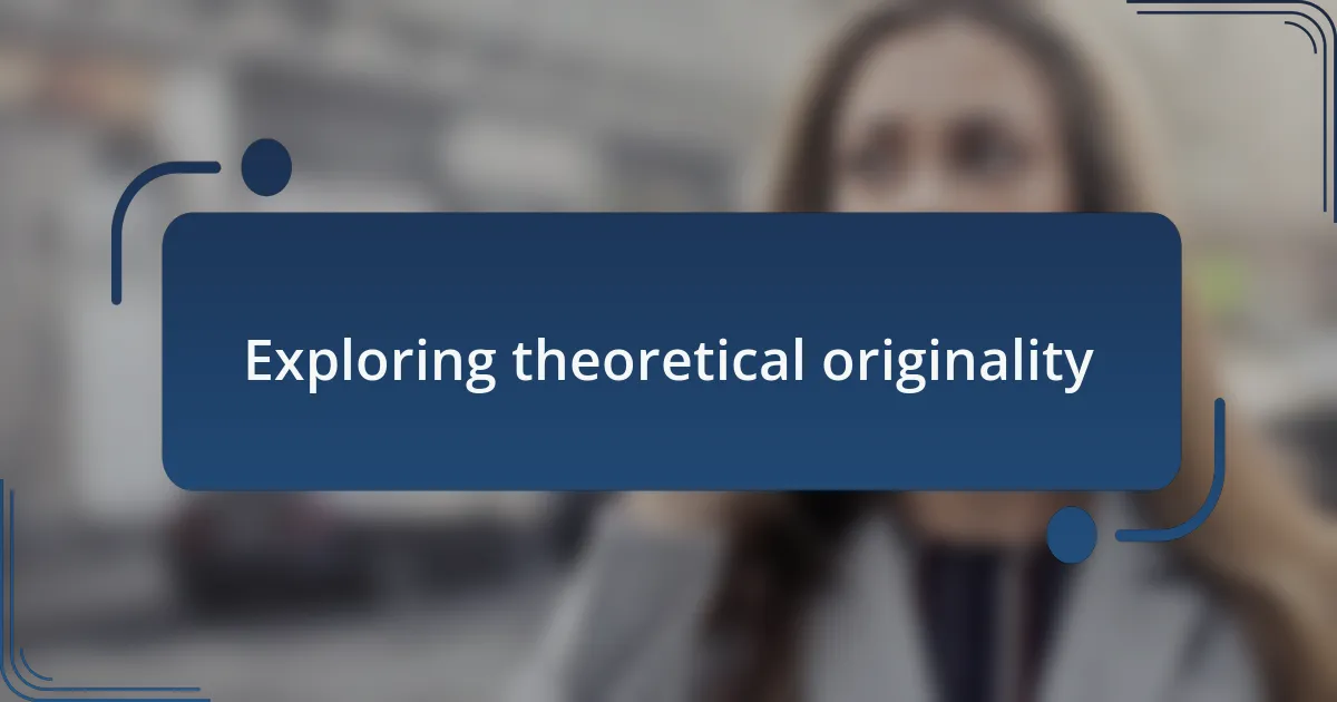 Exploring theoretical originality