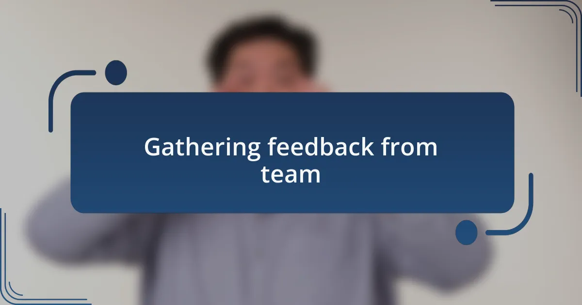 Gathering feedback from team