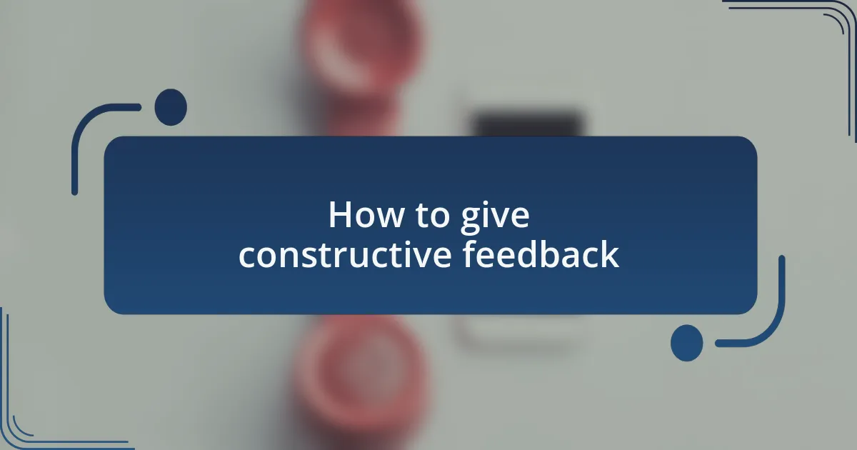 How to give constructive feedback
