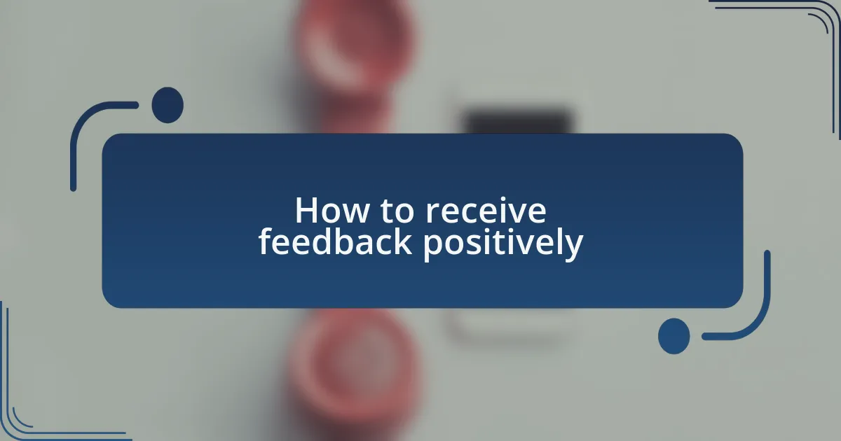 How to receive feedback positively