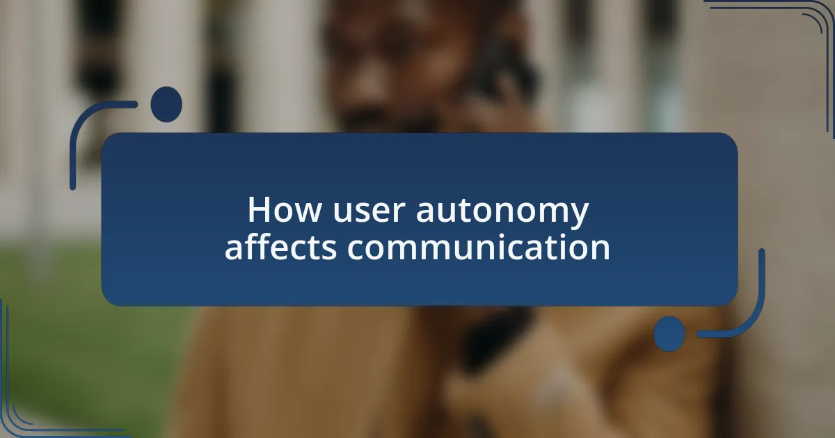 How user autonomy affects communication