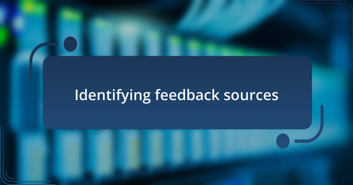 Identifying feedback sources