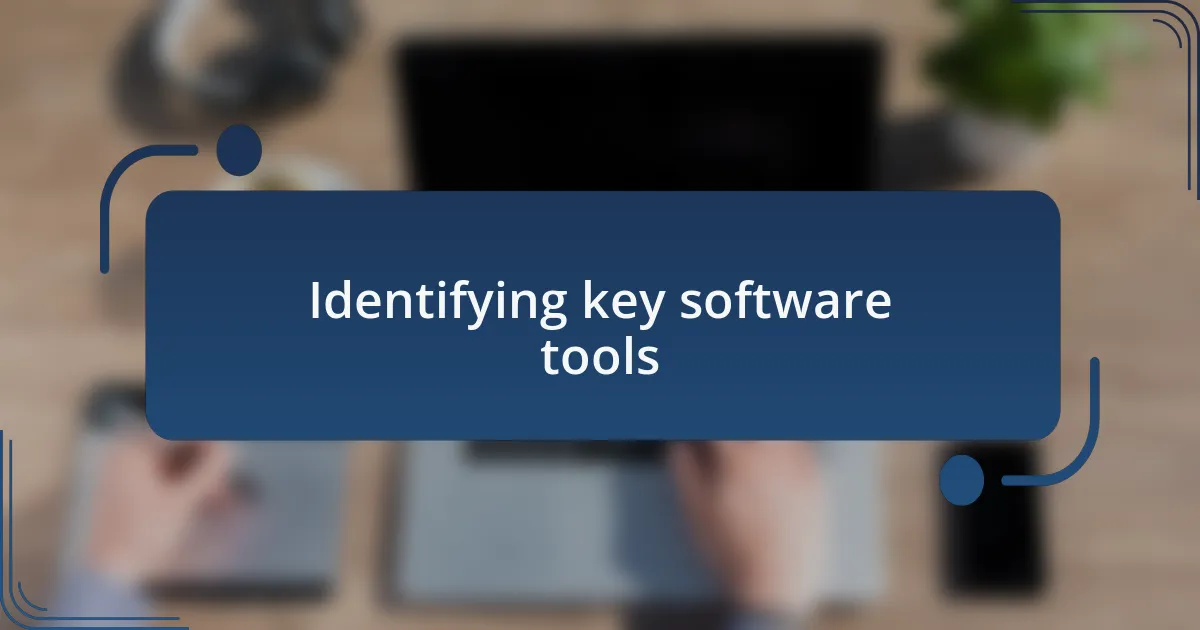 Identifying key software tools