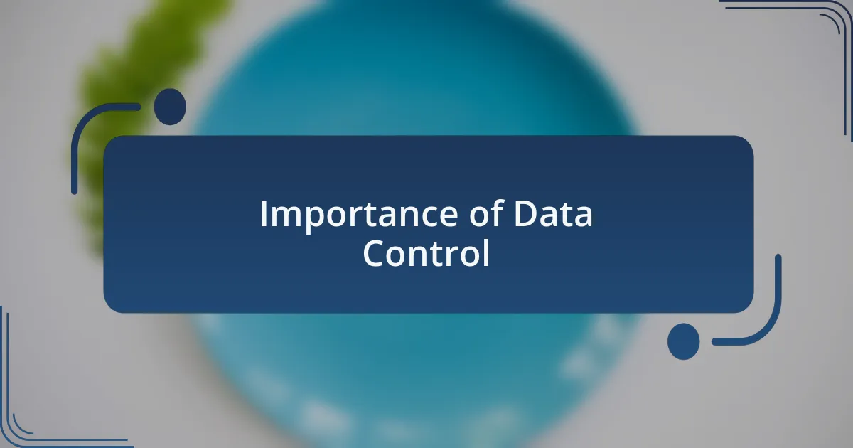 Importance of Data Control