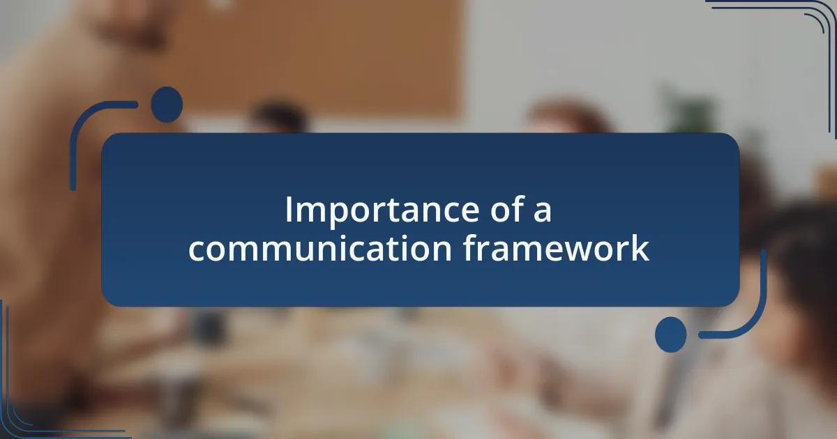 Importance of a communication framework
