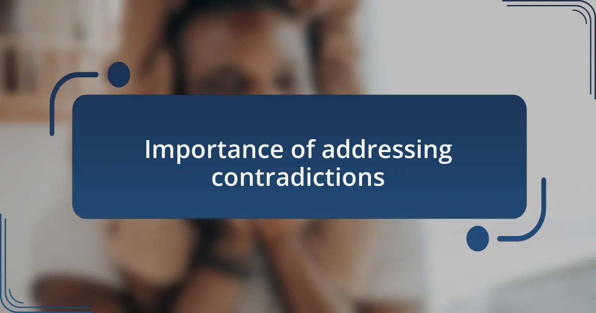 Importance of addressing contradictions