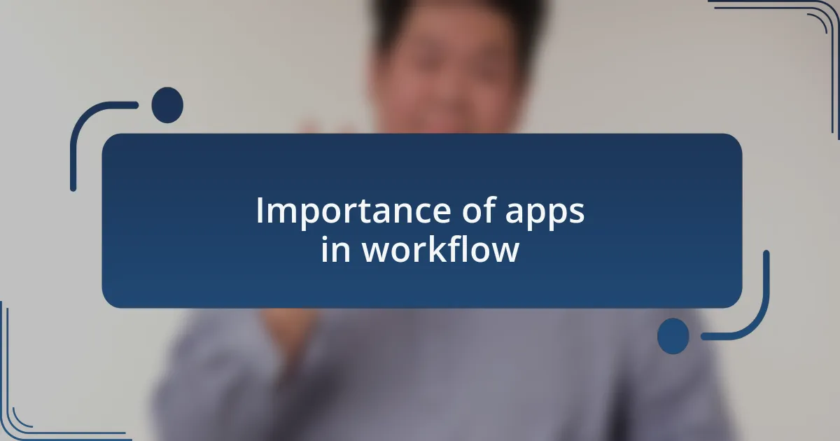 Importance of apps in workflow