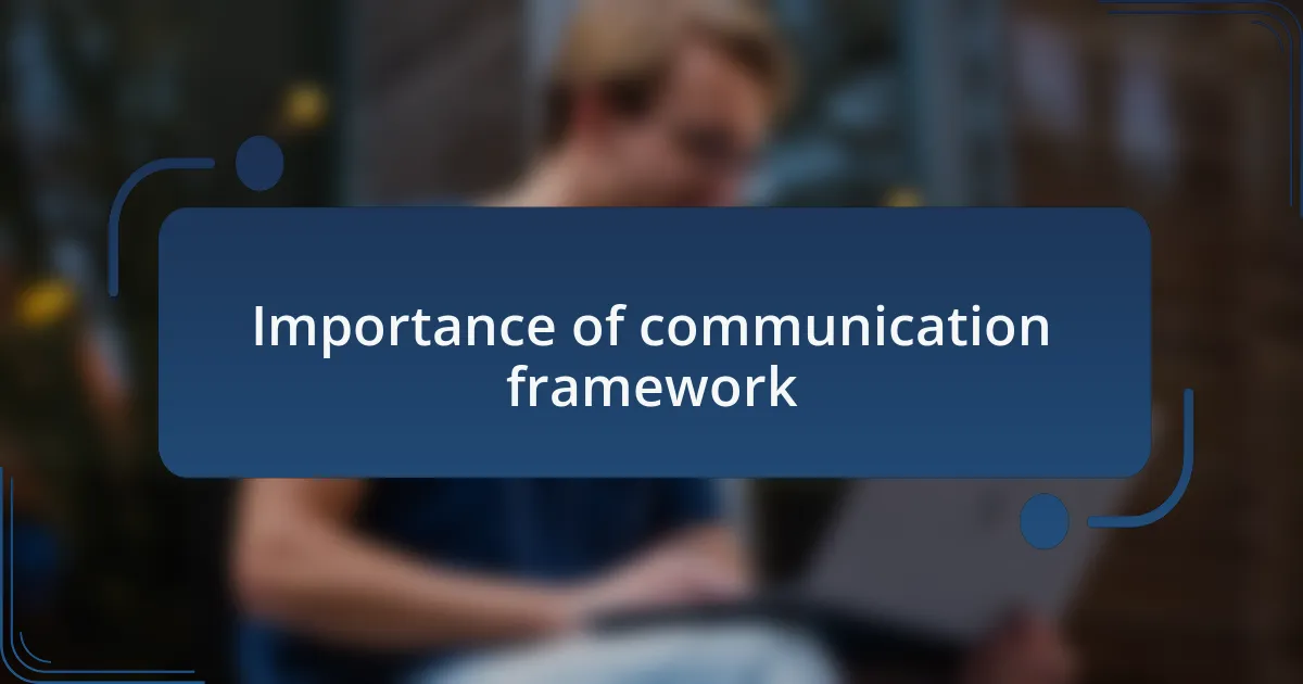Importance of communication framework