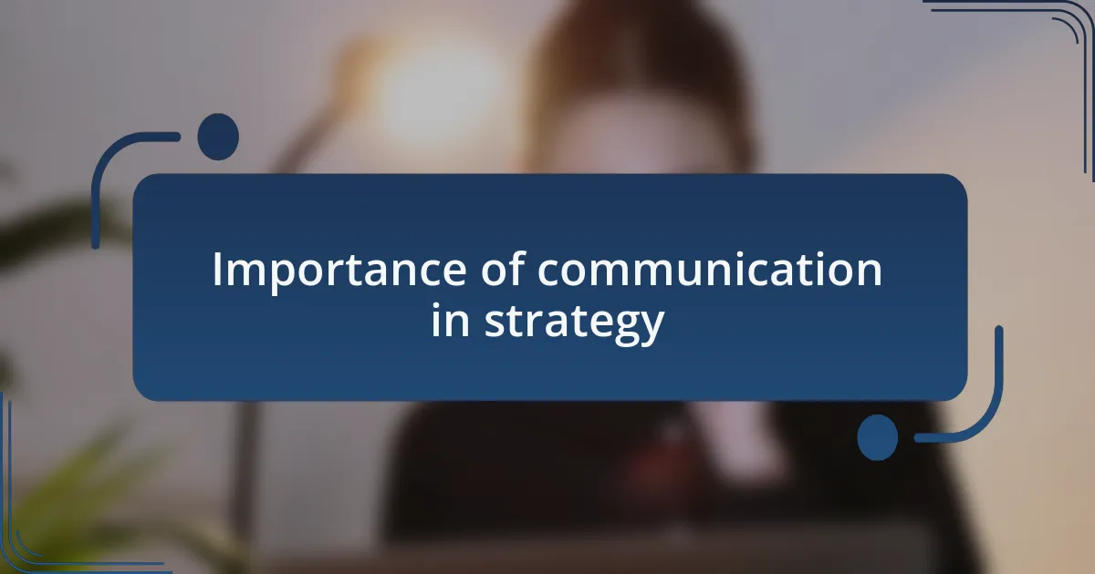 Importance of communication in strategy