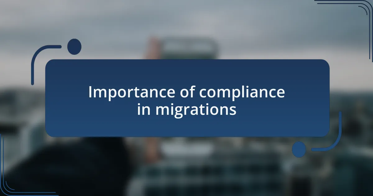 Importance of compliance in migrations