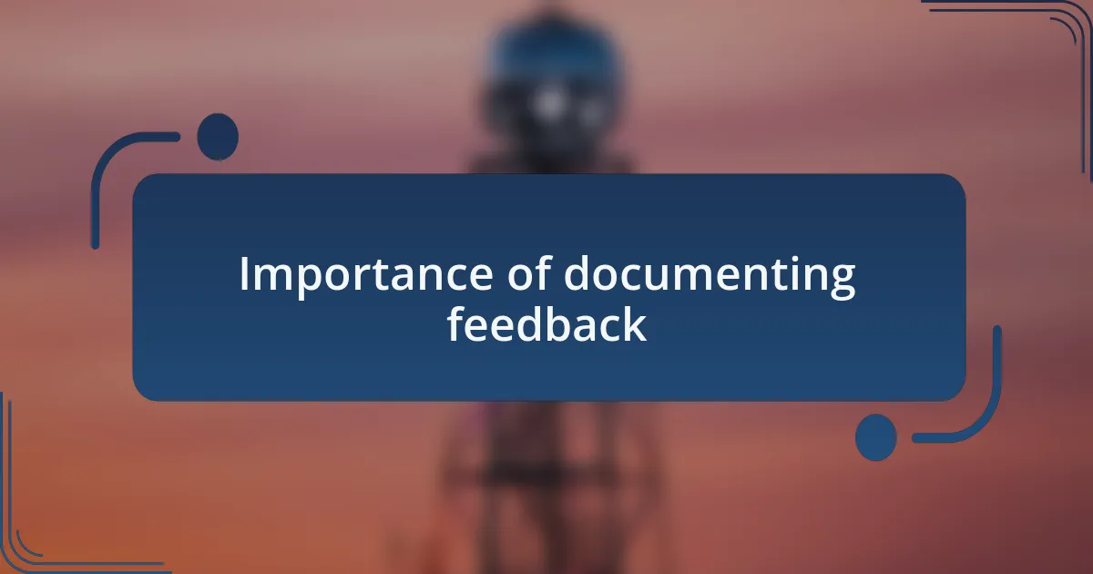 Importance of documenting feedback