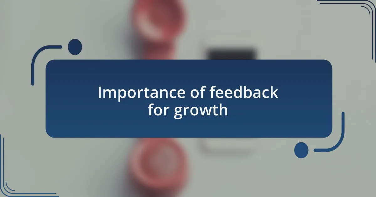 Importance of feedback for growth