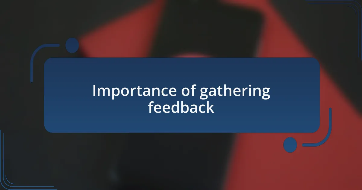 Importance of gathering feedback