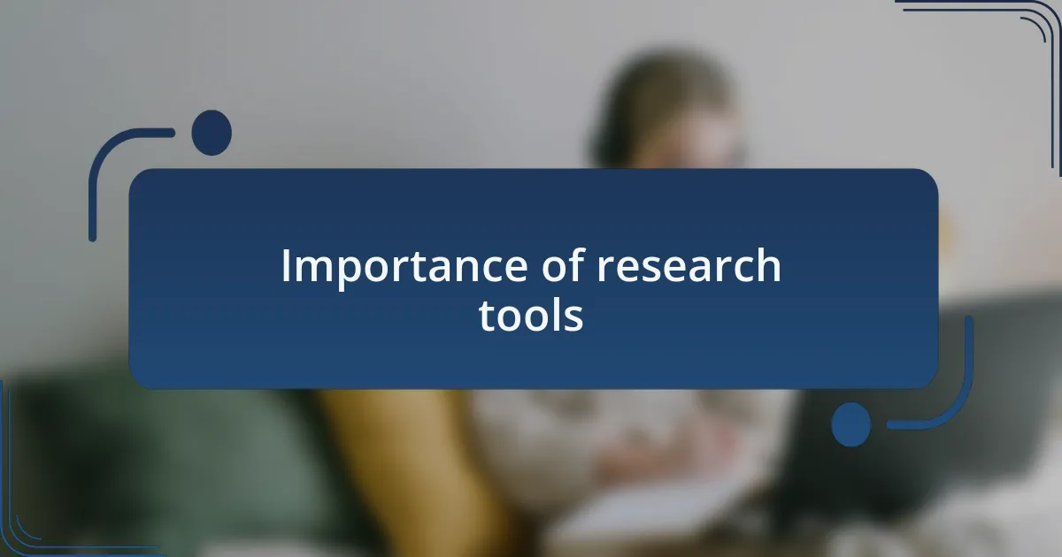 Importance of research tools