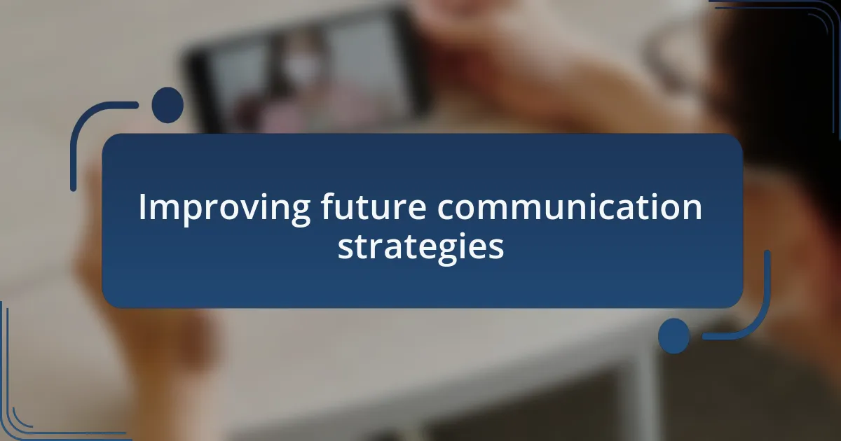 Improving future communication strategies