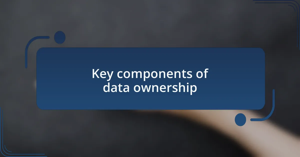 Key components of data ownership