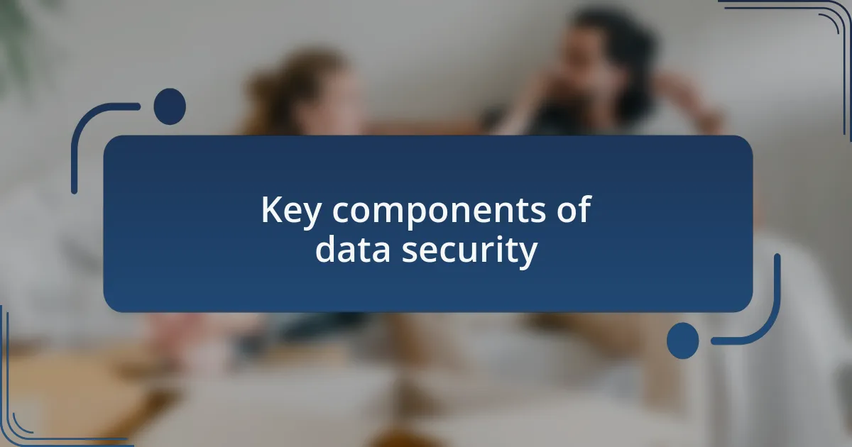 Key components of data security