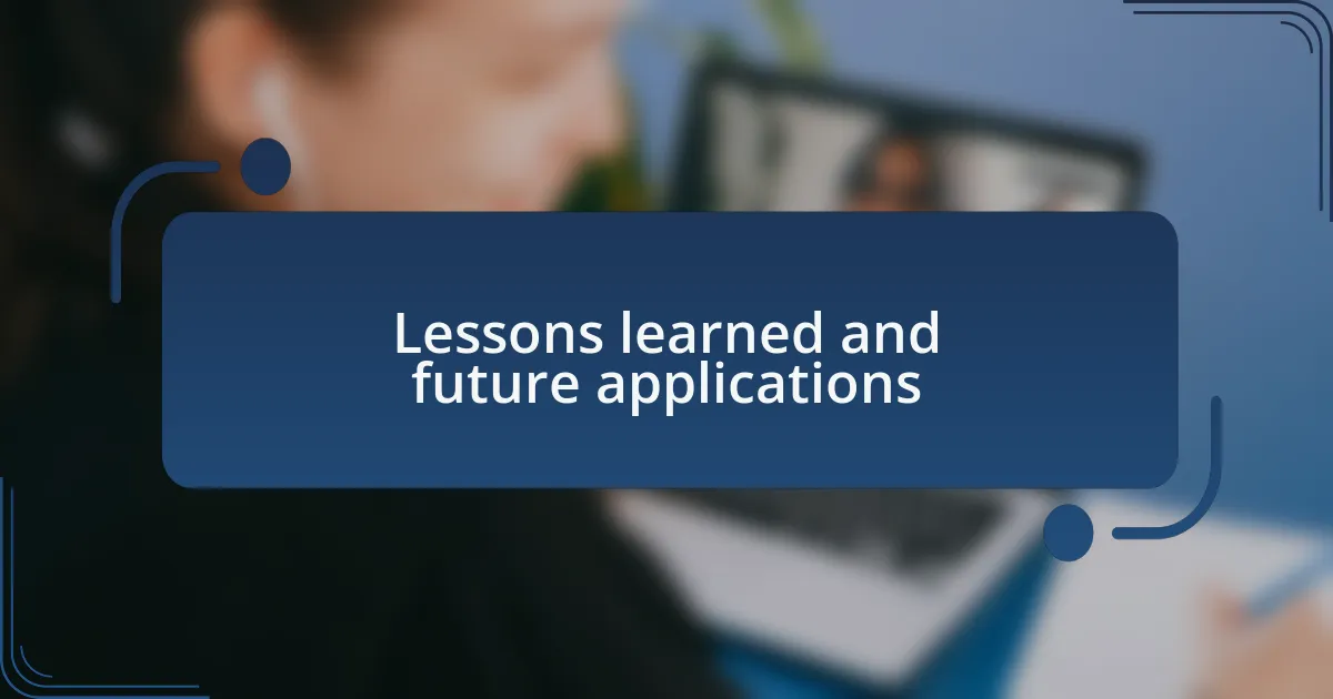 Lessons learned and future applications