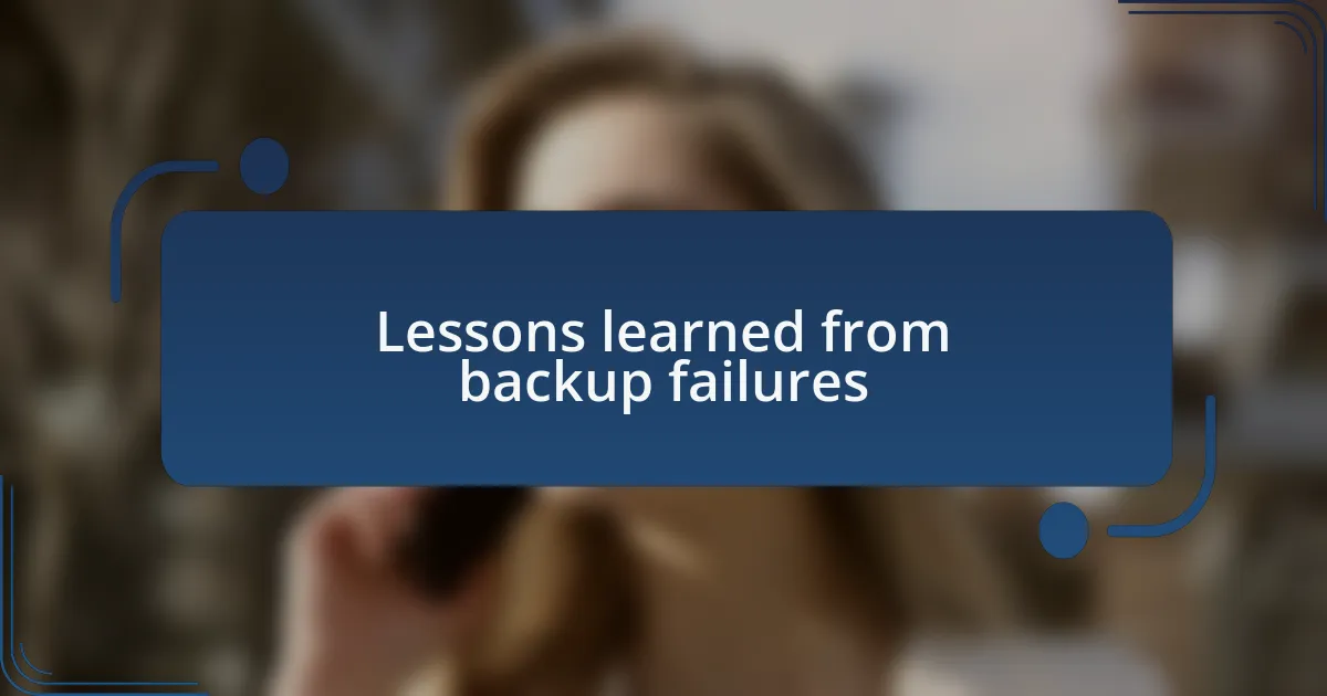 Lessons learned from backup failures