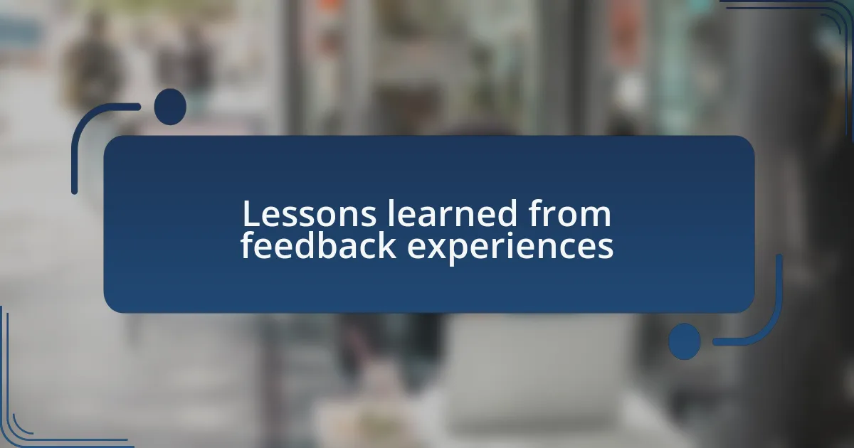 Lessons learned from feedback experiences