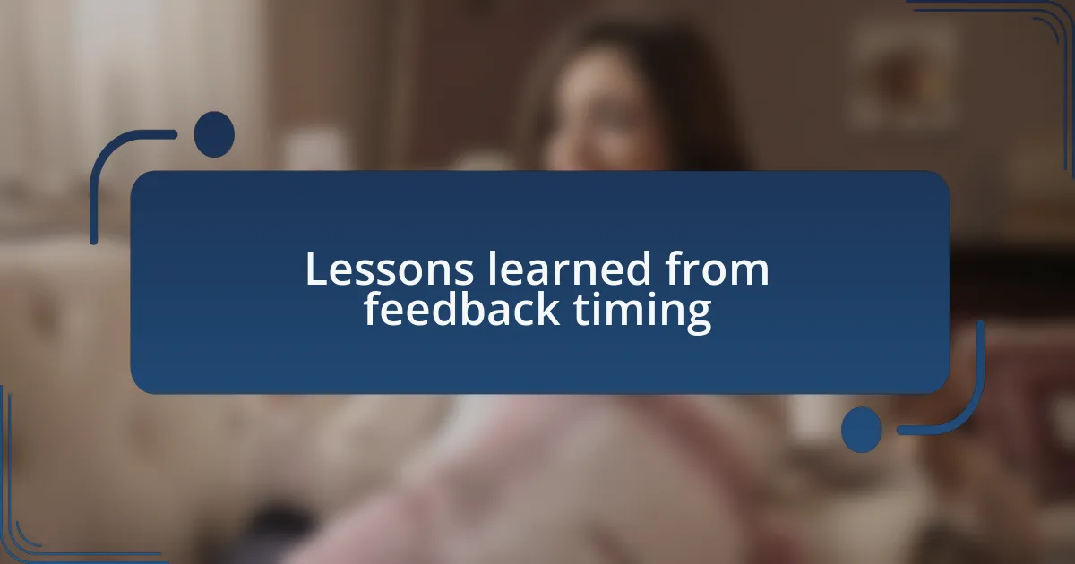 Lessons learned from feedback timing