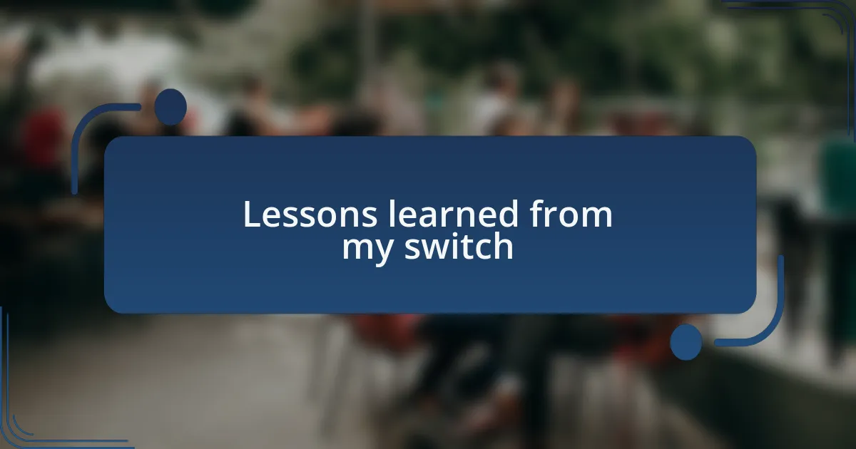 Lessons learned from my switch