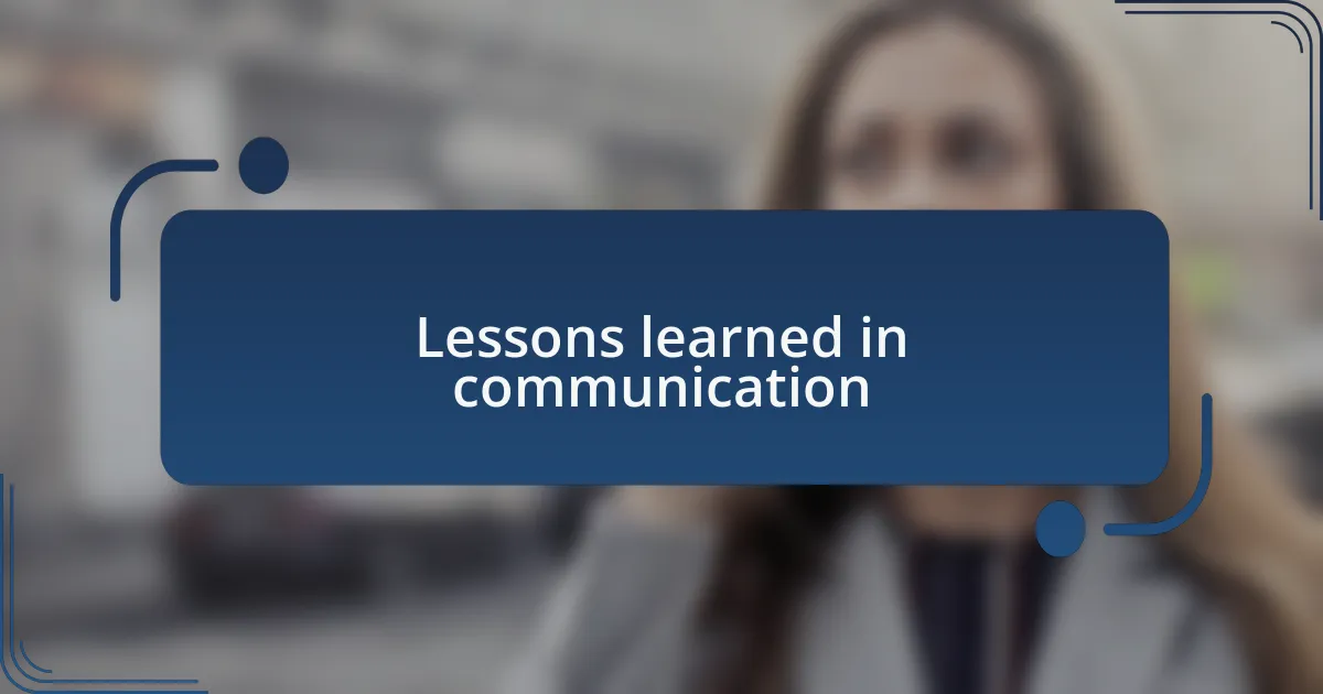 Lessons learned in communication
