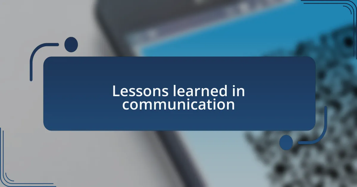 Lessons learned in communication