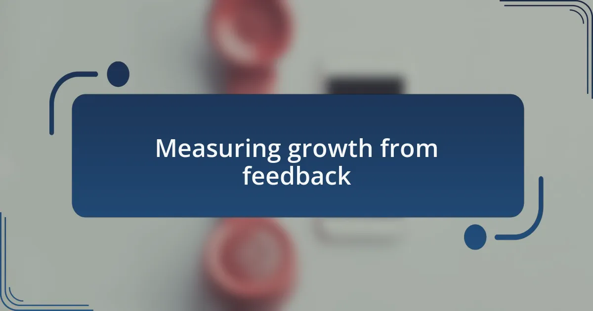 Measuring growth from feedback