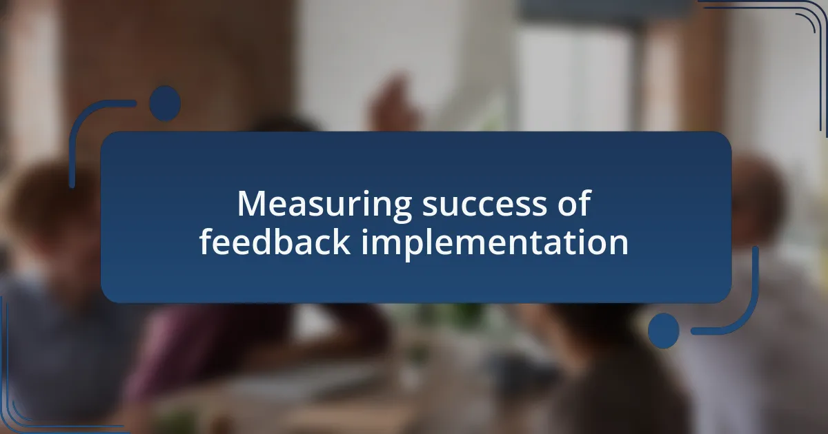 Measuring success of feedback implementation