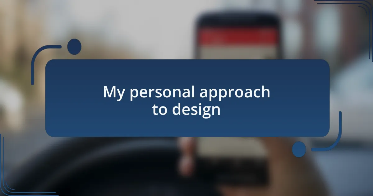 My personal approach to design
