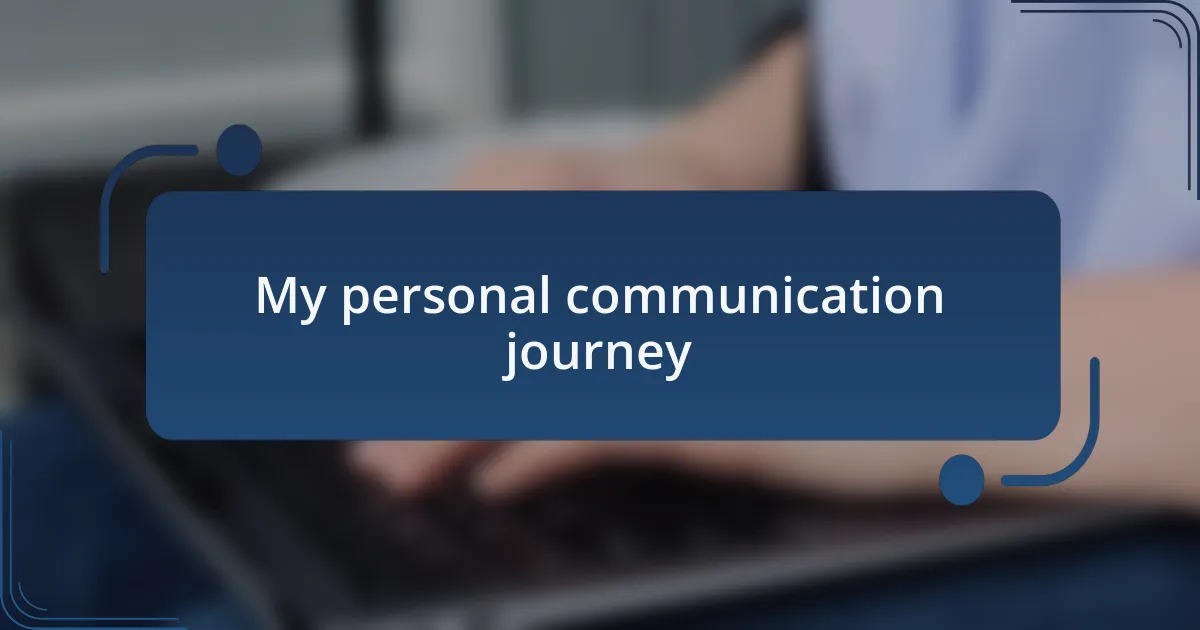 My personal communication journey