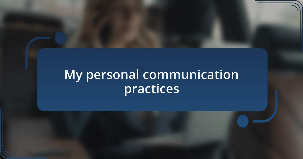 My personal communication practices